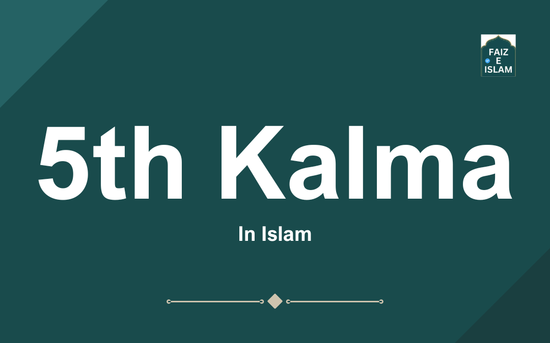 5th Kalma by faizeislam