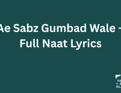 Ae Sabz Gumbad Wale - Full Naat Lyrics 14 Ae Sabz Gumbad Wale – Full Naat Lyrics