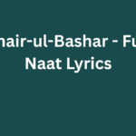 Khair-ul-Bashar - Full Naat Lyrics
