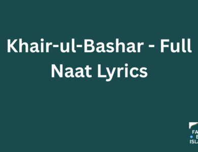 Khair-ul-Bashar - Full Naat Lyrics