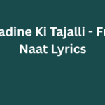 Madine Ki Tajalli – Full Naat Lyrics