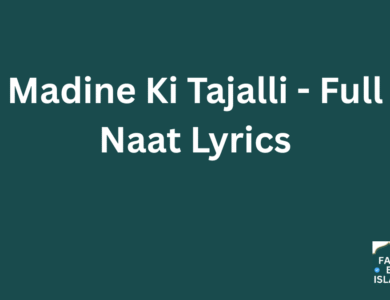 Madine Ki Tajalli – Full Naat Lyrics