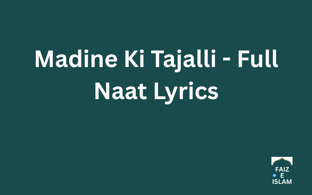 Madine Ki Tajalli – Full Naat Lyrics