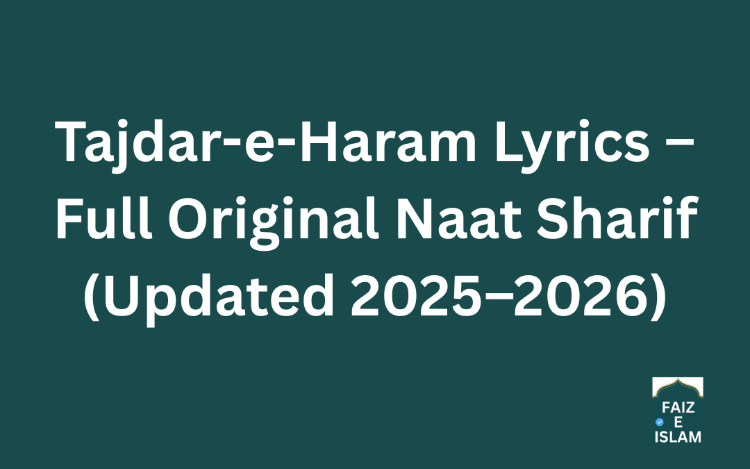 Tajdar-e-Haram Lyrics – Full Original Naat Sharif (Updated 2025–2026)