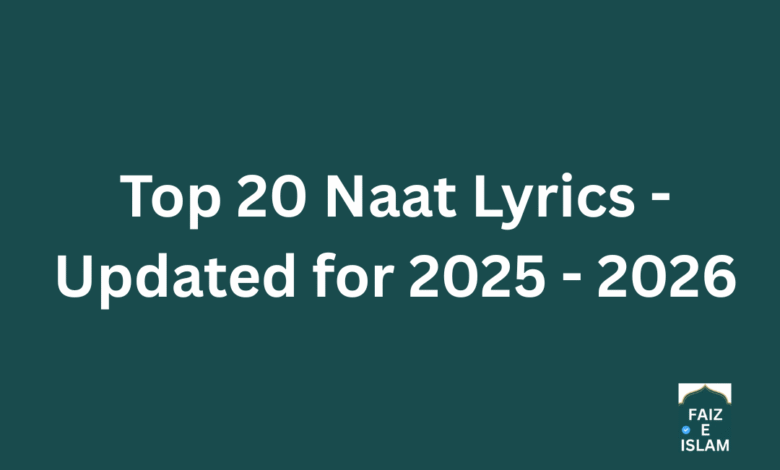 Top 20 Naat Lyrics - Updated for 2025 - 2026