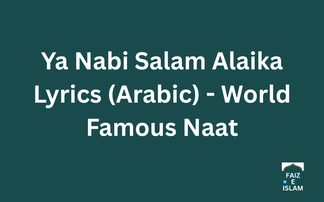 Ya Nabi Salam Alaika Lyrics (Arabic) - World Famous Naat